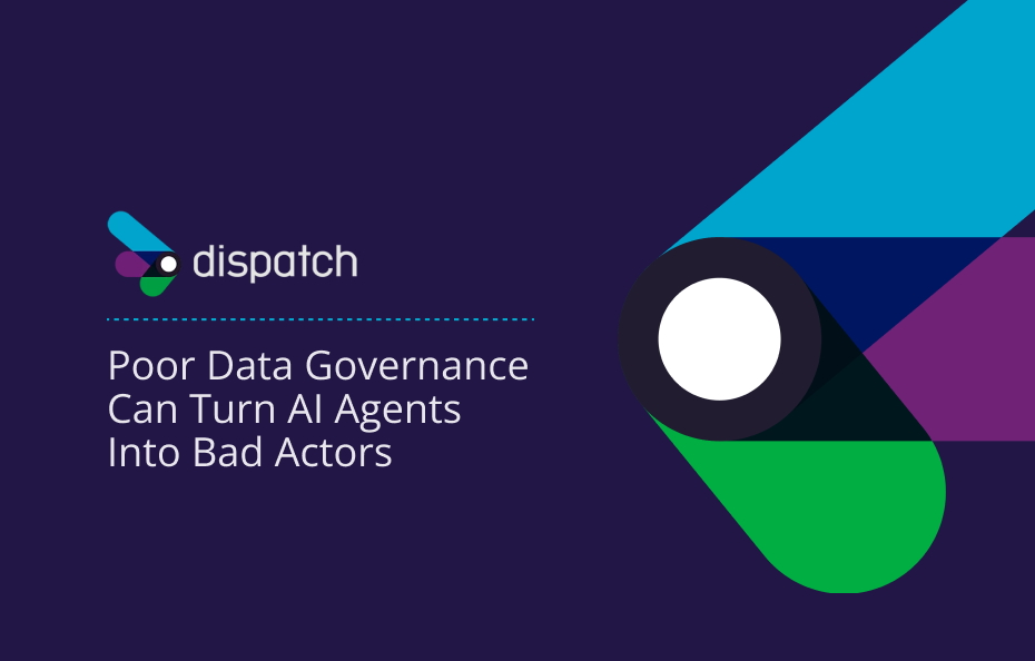 Poor Data Governance Can Turn AI Agents Into Bad Actors